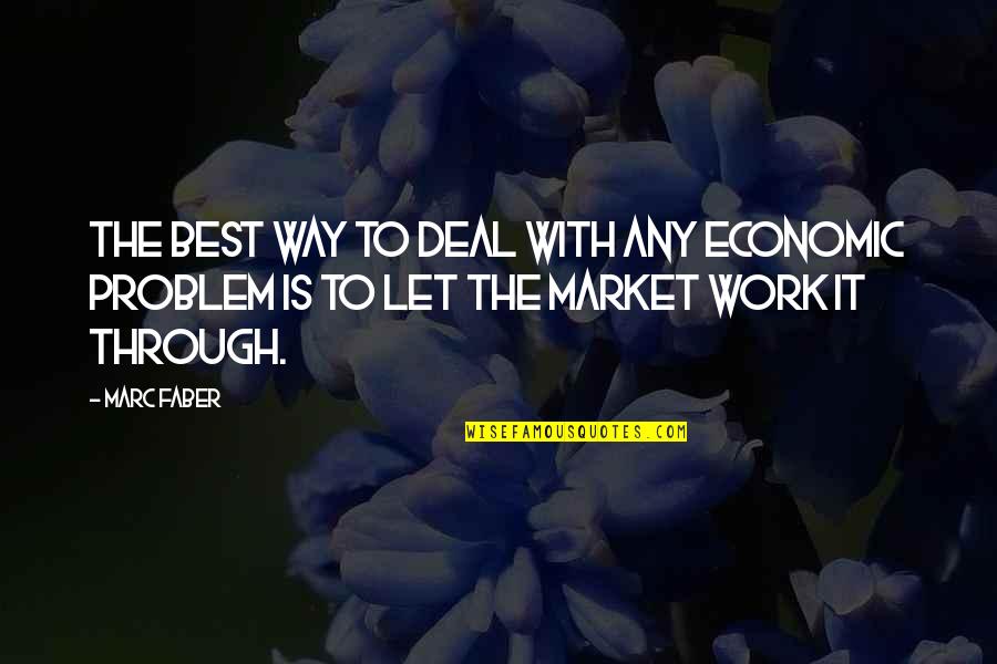 Japhetic Quotes By Marc Faber: The best way to deal with any economic