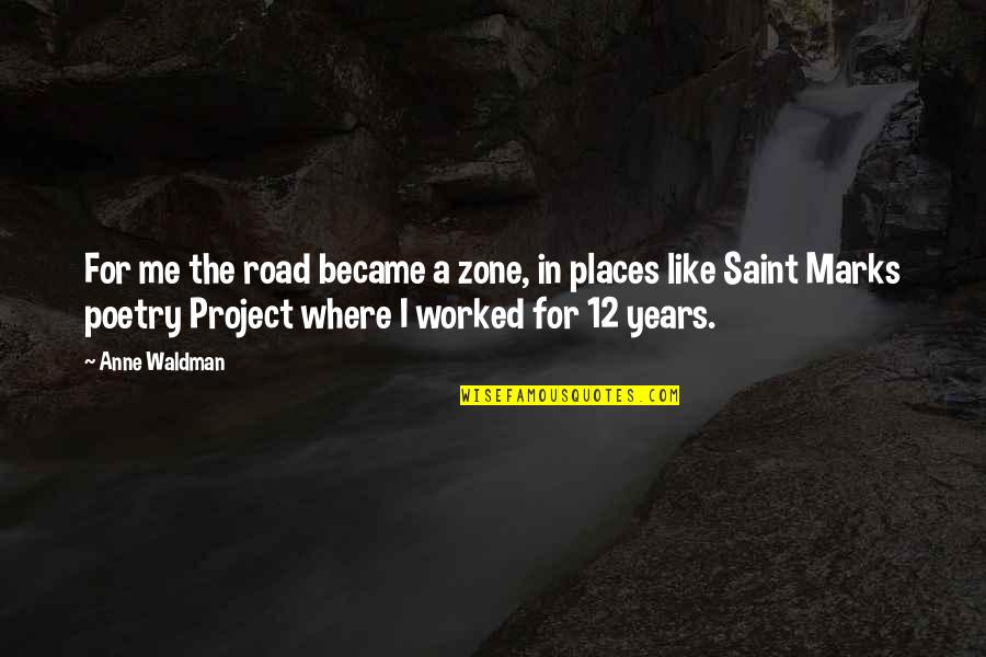 Japimon Quotes By Anne Waldman: For me the road became a zone, in