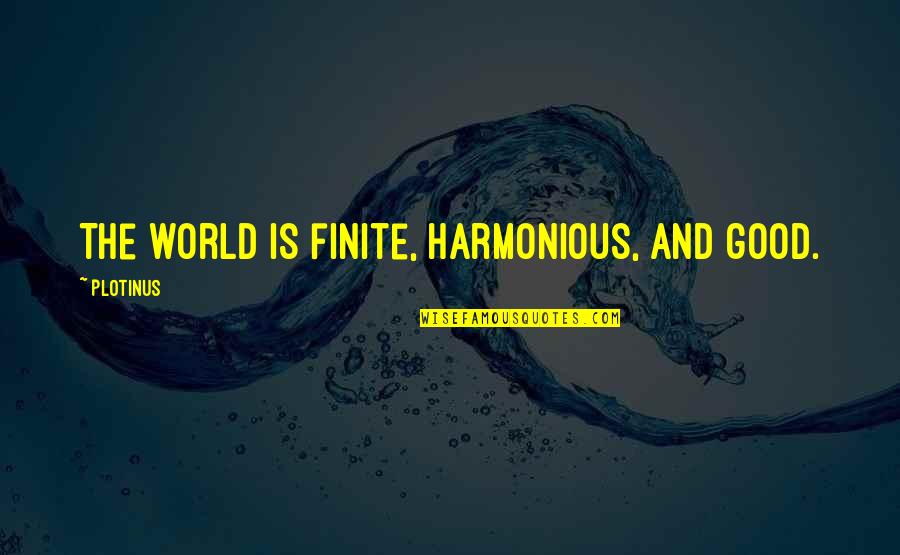 Japoneses En Quotes By Plotinus: The world is finite, harmonious, and good. Japoneses En Quotes By Plotinus: The world is finite, harmonious, and good.
