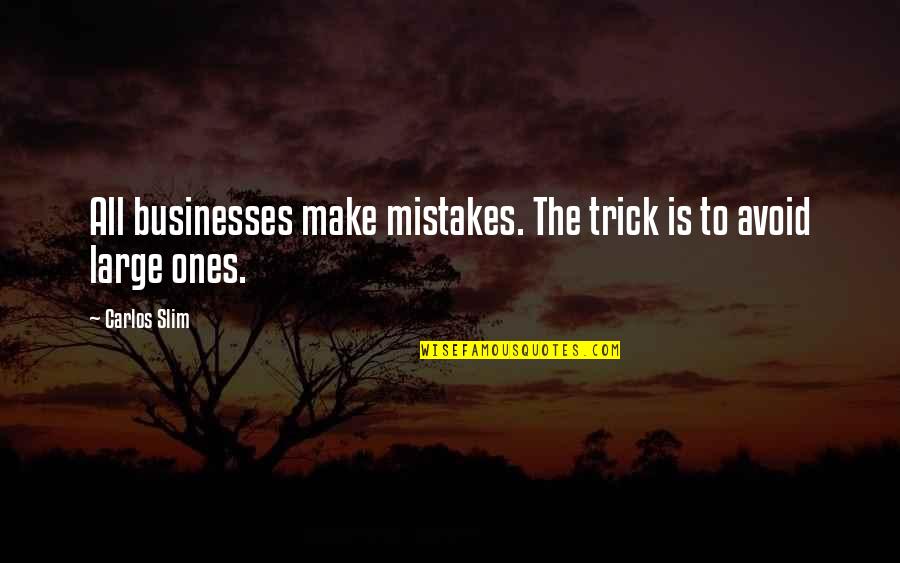 Japonica Bush Quotes By Carlos Slim: All businesses make mistakes. The trick is to