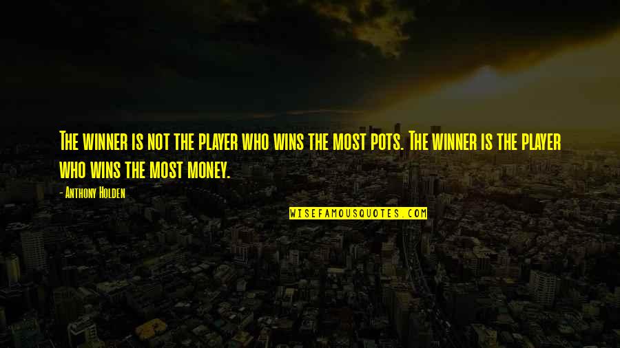 Japormschong Quotes By Anthony Holden: The winner is not the player who wins Japormschong Quotes By Anthony Holden: The winner is not the player who wins