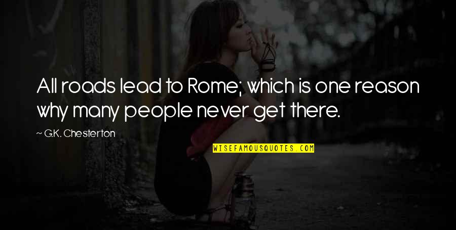 Jappie Movie Quotes By G.K. Chesterton: All roads lead to Rome; which is one