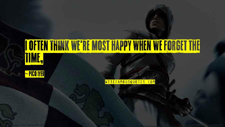 Japson Hk Quotes By Pico Iyer: I often think we're most happy when we
