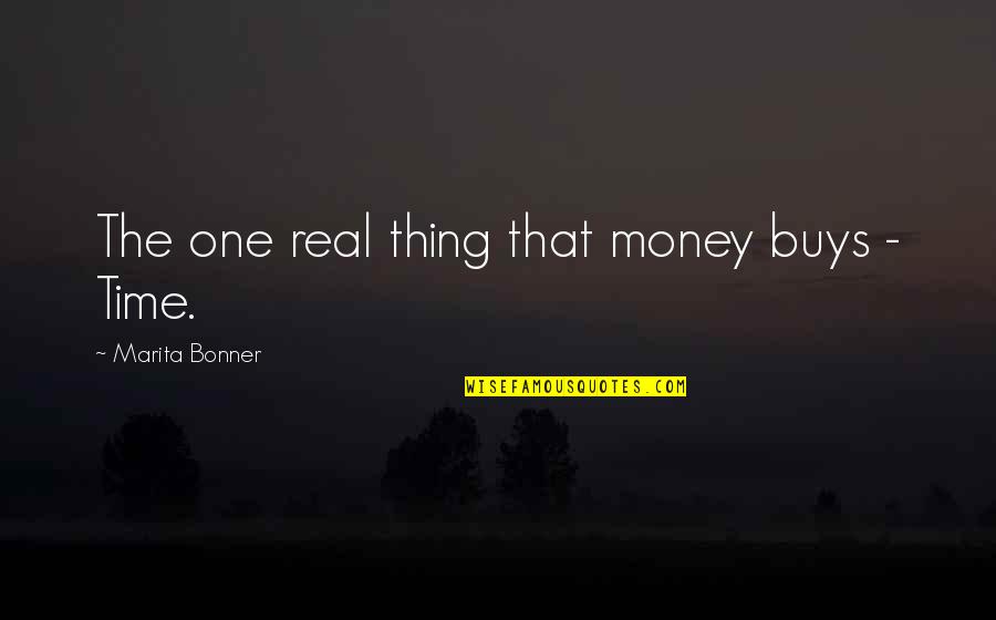 Jaquan Brisker Quotes By Marita Bonner: The one real thing that money buys -