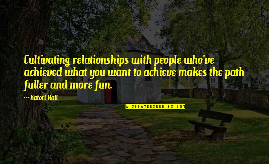 Jaquen Quotes By Katori Hall: Cultivating relationships with people who've achieved what you