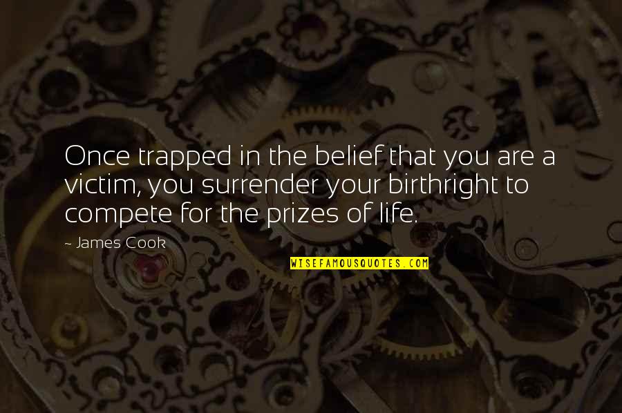 Jaques Quotes By James Cook: Once trapped in the belief that you are