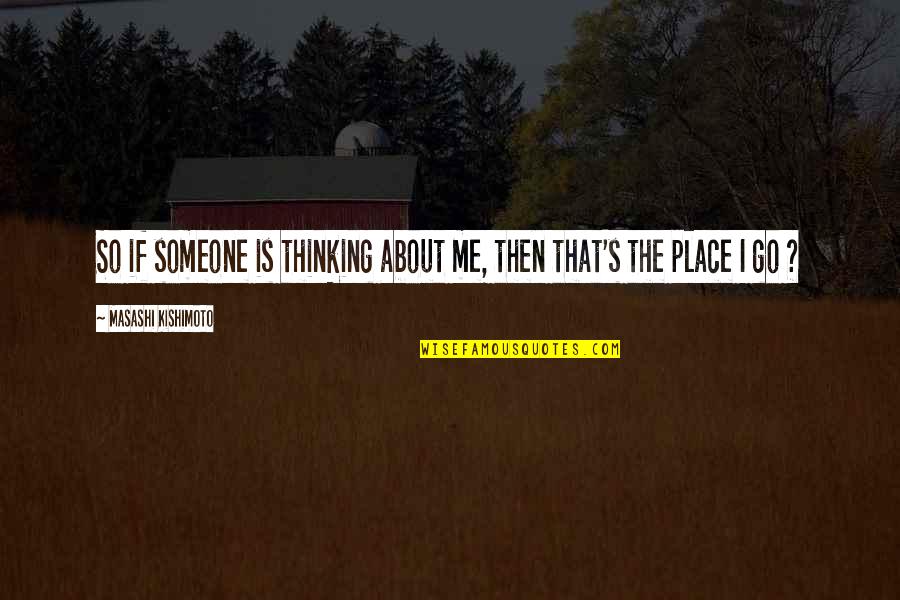 Jaqueta Jeans Quotes By Masashi Kishimoto: So if someone is thinking about me, then Jaqueta Jeans Quotes By Masashi Kishimoto: So if someone is thinking about me, then