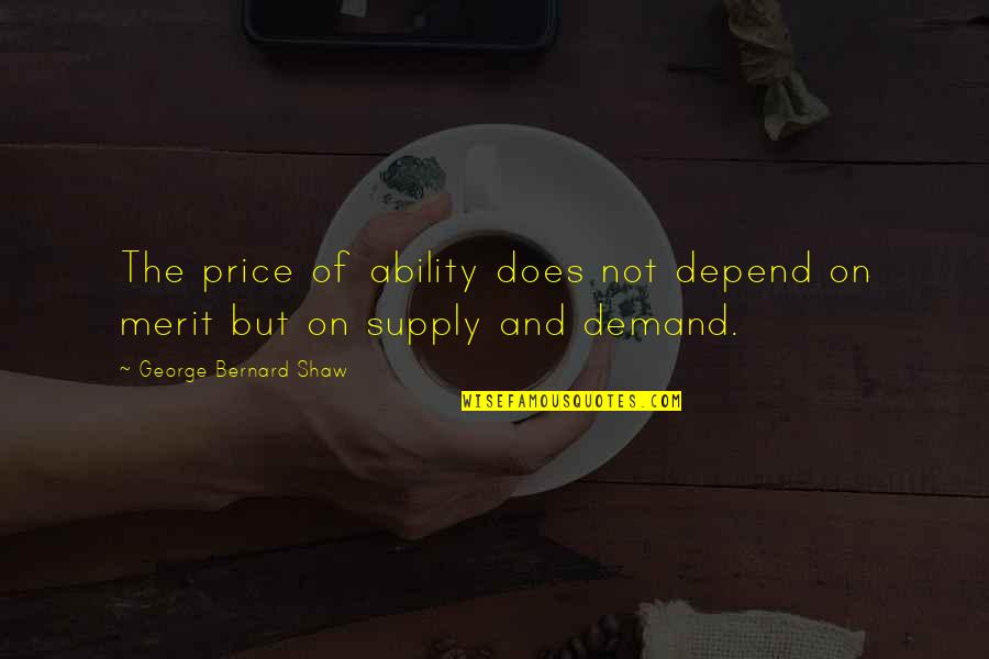 Jaquette Den Quotes By George Bernard Shaw: The price of ability does not depend on