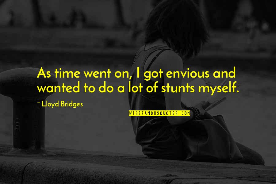 Jar Filled With Quotes By Lloyd Bridges: As time went on, I got envious and