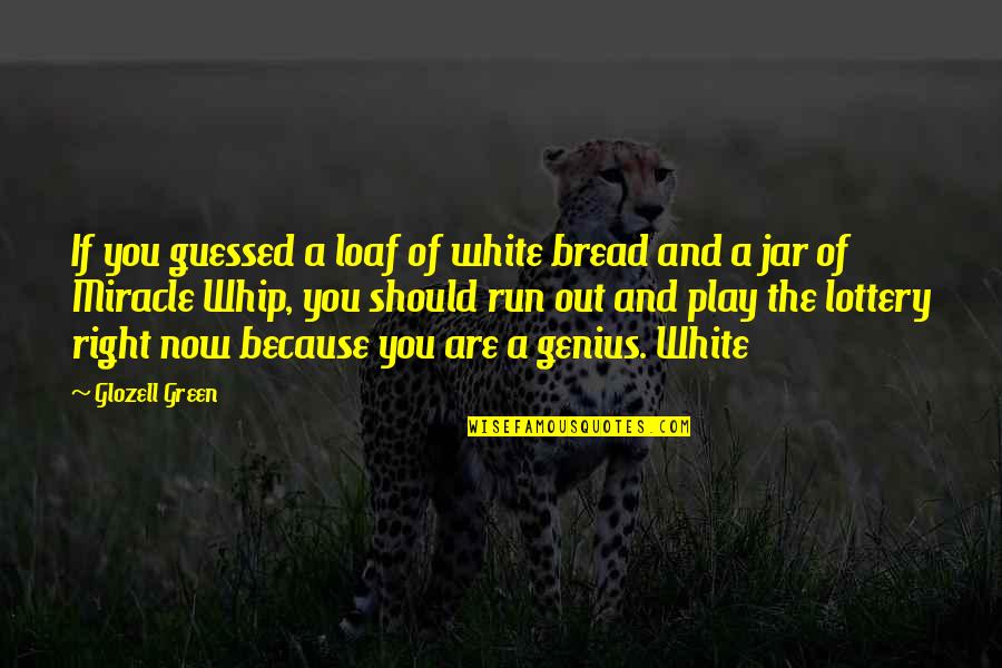 Jar Quotes By Glozell Green: If you guessed a loaf of white bread