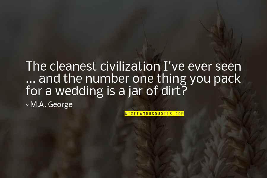Jar Quotes By M.A. George: The cleanest civilization I've ever seen ... and