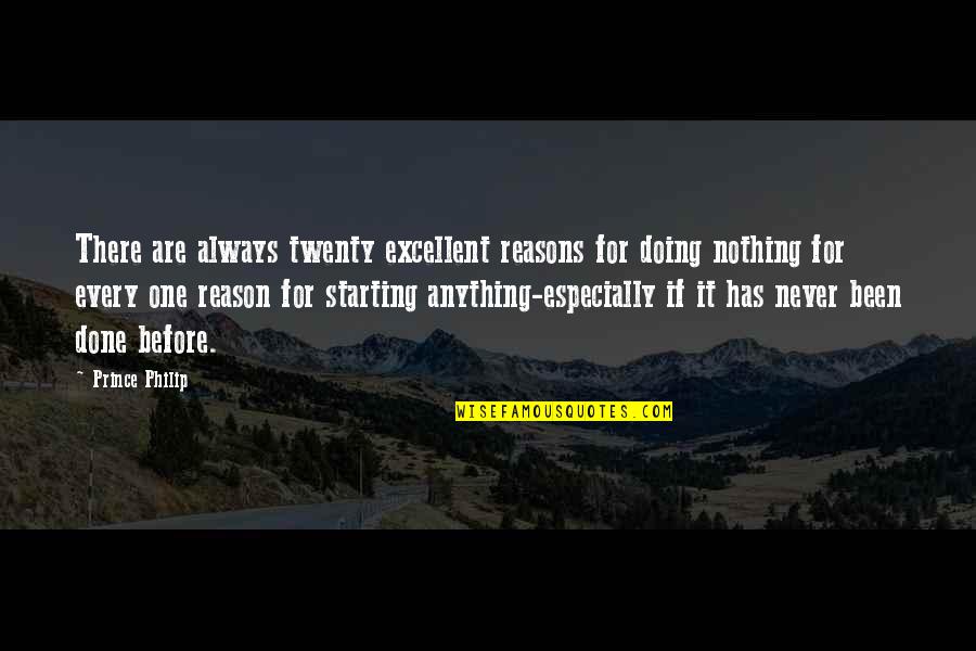 Jarabo En Quotes By Prince Philip: There are always twenty excellent reasons for doing