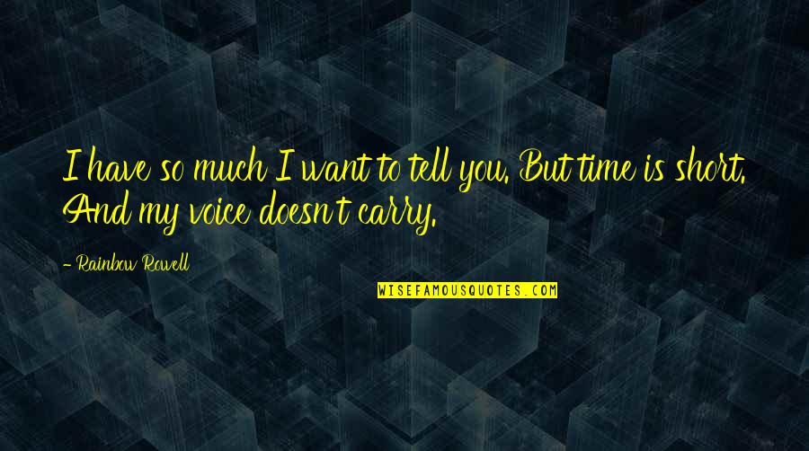 Jaradia Quotes By Rainbow Rowell: I have so much I want to tell