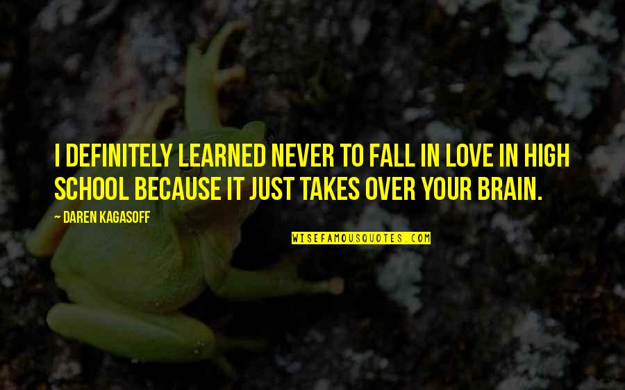 Jarak Dan Rindu Quotes By Daren Kagasoff: I definitely learned never to fall in love