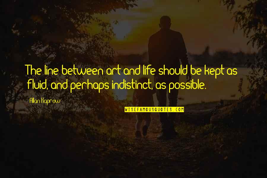 Jaramillo Winery Quotes By Allan Kaprow: The line between art and life should be Jaramillo Winery Quotes By Allan Kaprow: The line between art and life should be