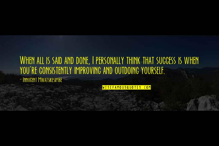 Jarapal Quotes By Innocent Mwatsikesimbe: When all is said and done, I personally