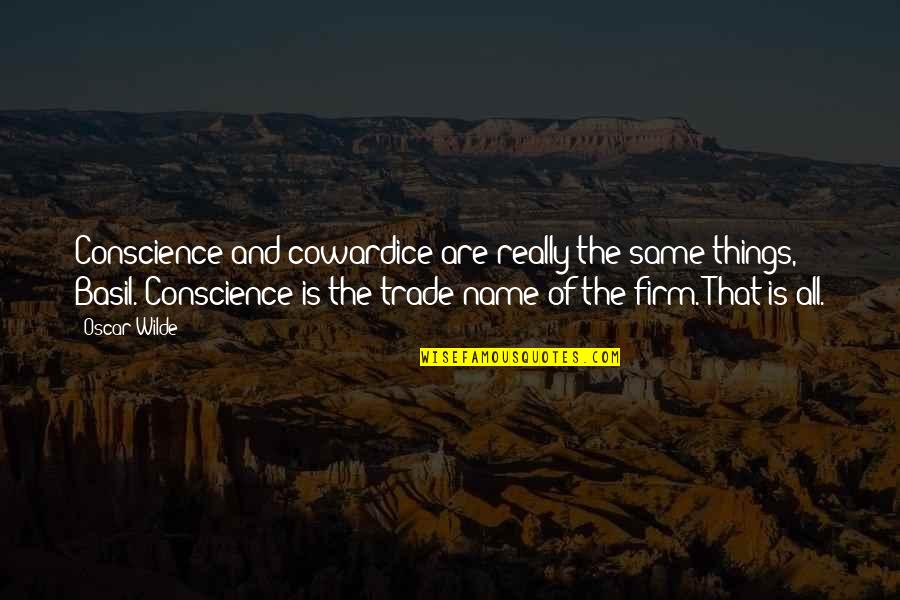 Jarboe Sales Quotes By Oscar Wilde: Conscience and cowardice are really the same things, Jarboe Sales Quotes By Oscar Wilde: Conscience and cowardice are really the same things,