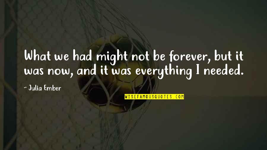 Jardinera In English Quotes By Julia Ember: What we had might not be forever, but