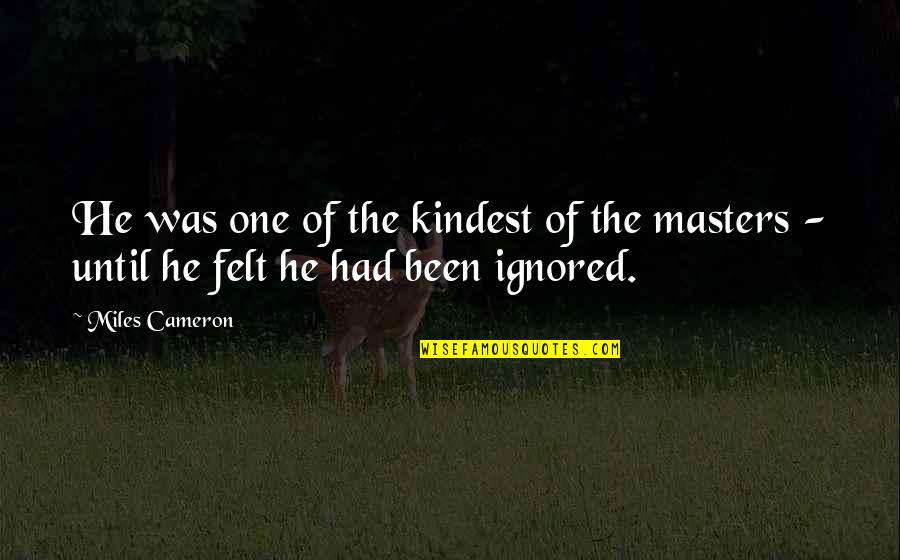 Jardinico Caractere Quotes By Miles Cameron: He was one of the kindest of the