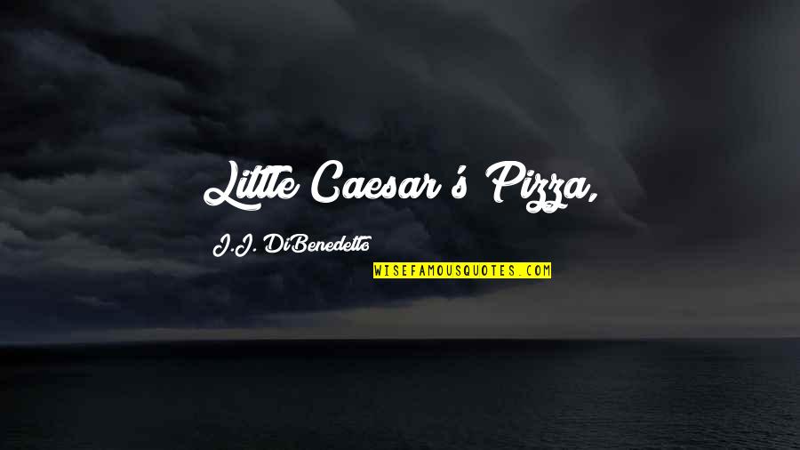 Jareau Afo Quotes By J.J. DiBenedetto: Little Caesar's Pizza, Jareau Afo Quotes By J.J. DiBenedetto: Little Caesar's Pizza,