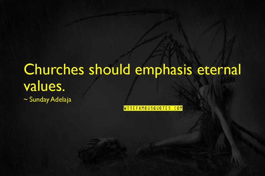 Jarebicasta Quotes By Sunday Adelaja: Churches should emphasis eternal values.