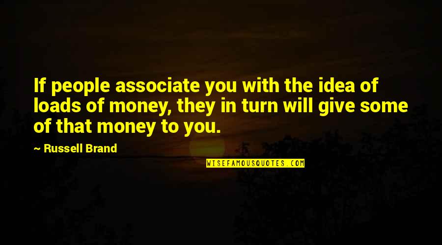 Jared Grace Quotes By Russell Brand: If people associate you with the idea of