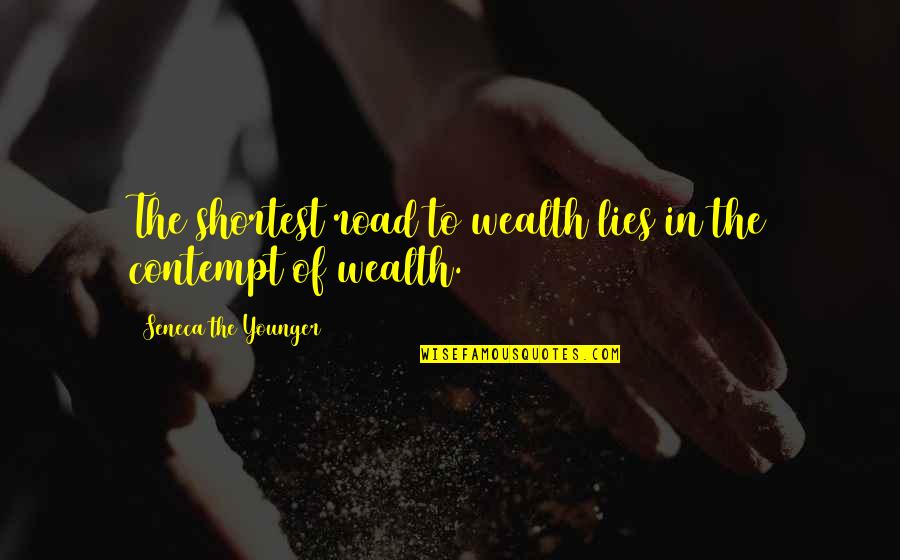 Jared Holt Quotes By Seneca The Younger: The shortest road to wealth lies in the