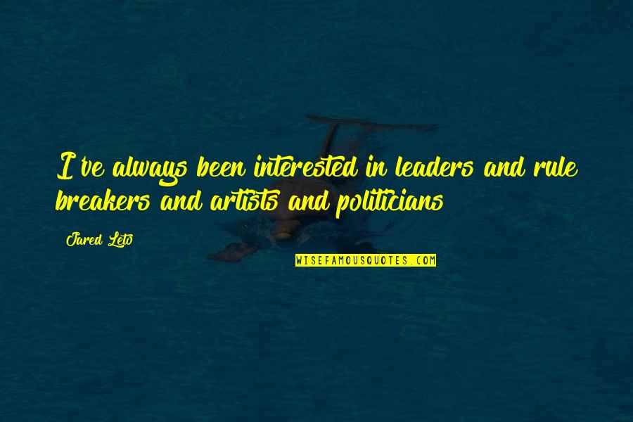 Jared Leto Quotes By Jared Leto: I've always been interested in leaders and rule