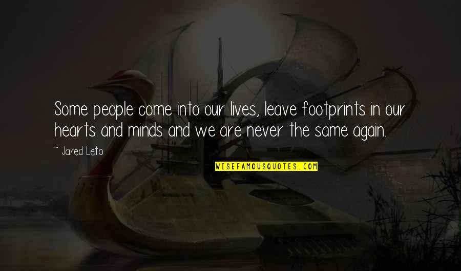 Jared Leto Quotes By Jared Leto: Some people come into our lives, leave footprints Jared Leto Quotes By Jared Leto: Some people come into our lives, leave footprints
