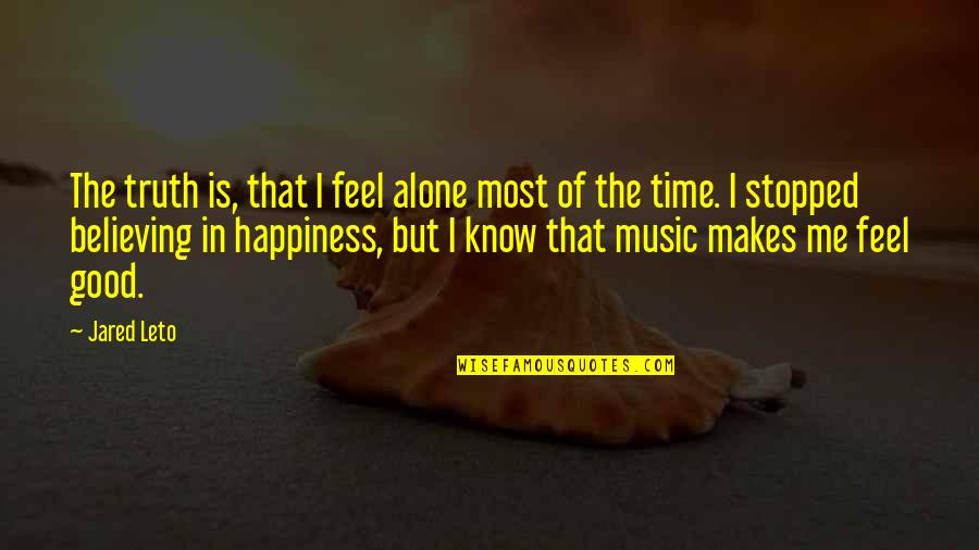 Jared Leto Quotes By Jared Leto: The truth is, that I feel alone most