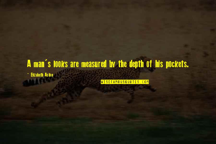 Jared Spurgeon Quotes By Elizabeth Aston: A man's looks are measured by the depth
