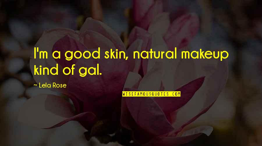 Jared Spurgeon Quotes By Lela Rose: I'm a good skin, natural makeup kind of