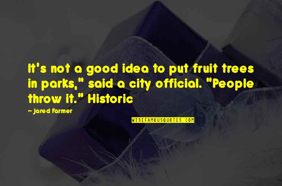 Jared's Quotes By Jared Farmer: It's not a good idea to put fruit