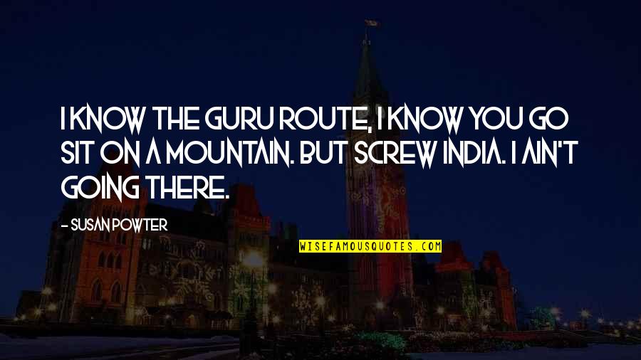 Jarek Ambrozuk Quotes By Susan Powter: I know the guru route, I know you