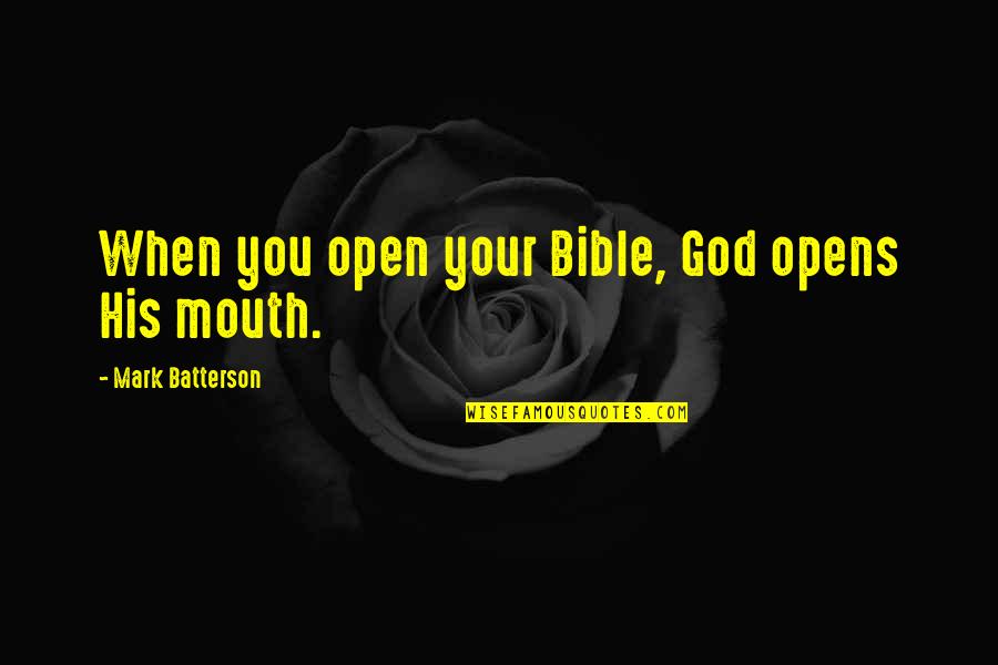 Jarema Ray Quotes By Mark Batterson: When you open your Bible, God opens His Jarema Ray Quotes By Mark Batterson: When you open your Bible, God opens His
