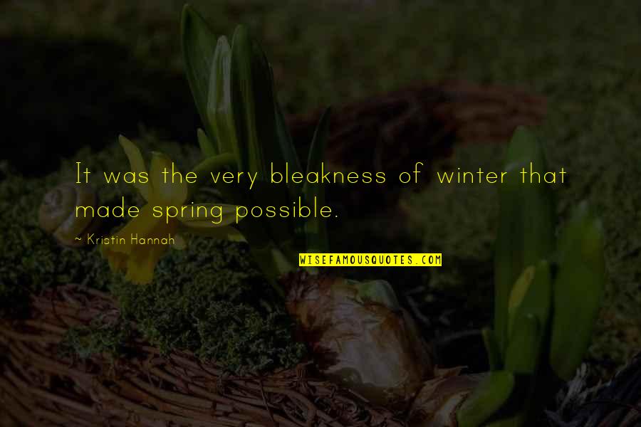 Jaren L Davis Quotes By Kristin Hannah: It was the very bleakness of winter that Jaren L Davis Quotes By Kristin Hannah: It was the very bleakness of winter that