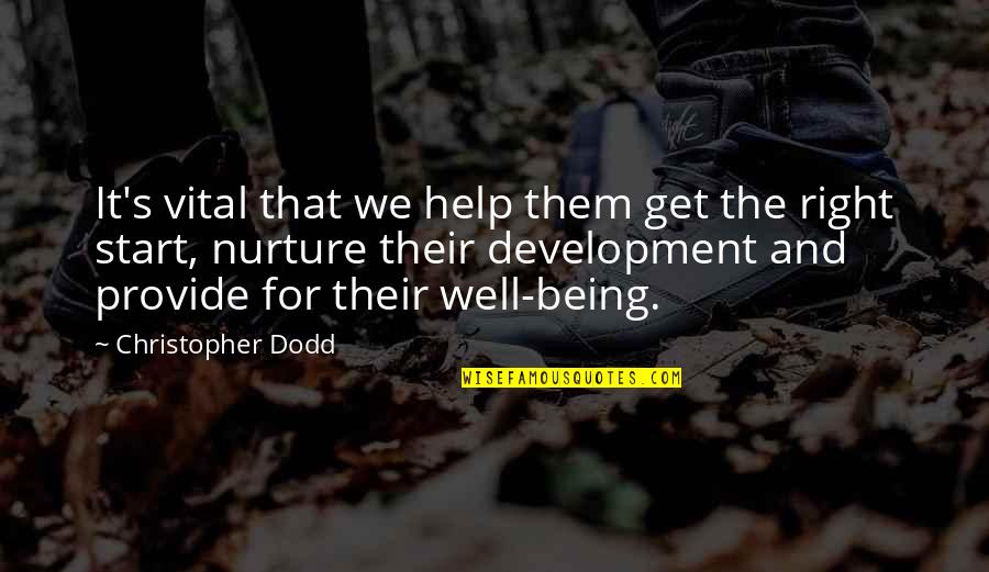 Jarful Quotes By Christopher Dodd: It's vital that we help them get the