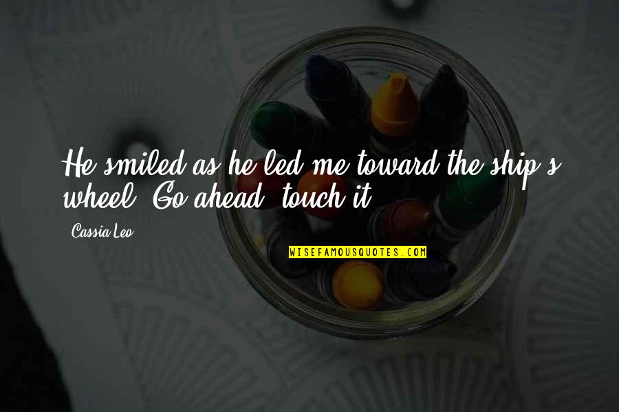 Jargalsaihan Quotes By Cassia Leo: He smiled as he led me toward the