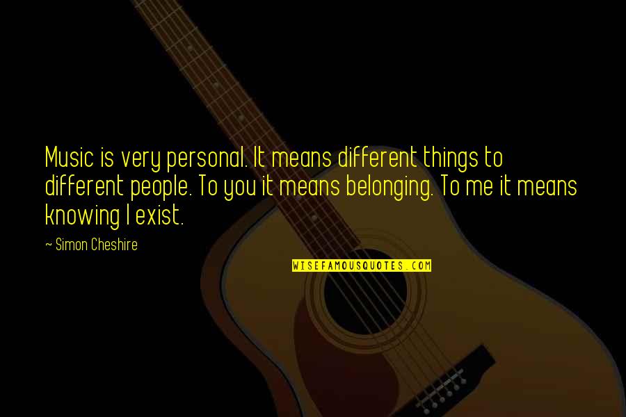 Jargons Quotes By Simon Cheshire: Music is very personal. It means different things