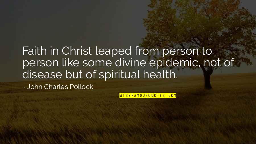 Jarick Quotes By John Charles Pollock: Faith in Christ leaped from person to person