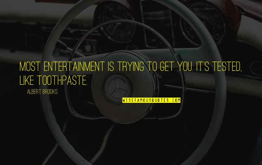 Jarik Adalah Quotes By Albert Brooks: Most entertainment is trying to get you. It's