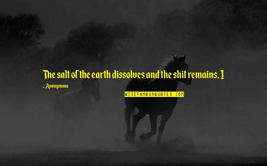 Jarik Adalah Quotes By Anonymous: The salt of the earth dissolves and the