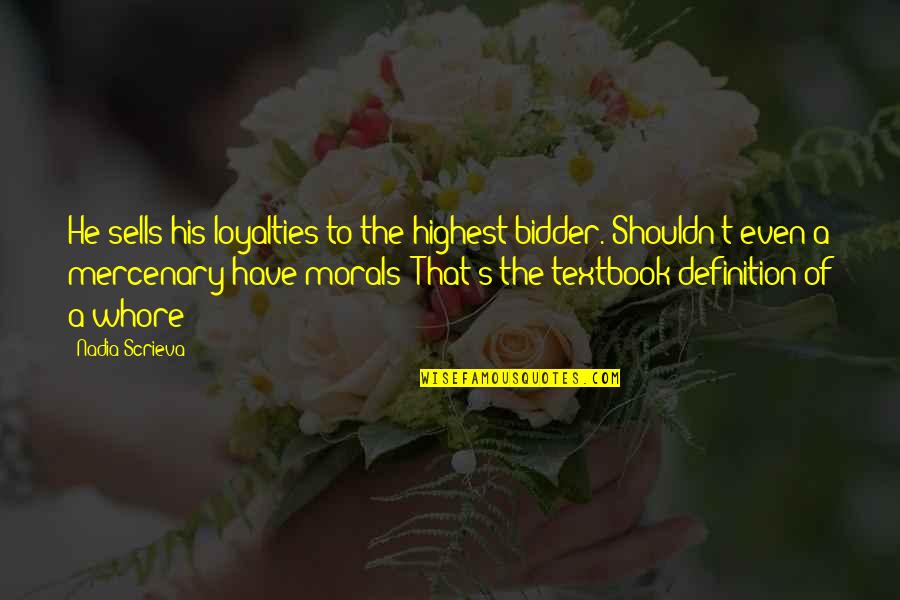 Jarik Shan Quotes By Nadia Scrieva: He sells his loyalties to the highest bidder. Jarik Shan Quotes By Nadia Scrieva: He sells his loyalties to the highest bidder.