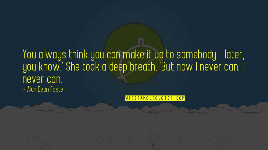 Jarish Recipe Quotes By Alan Dean Foster: You always think you can make it up Jarish Recipe Quotes By Alan Dean Foster: You always think you can make it up