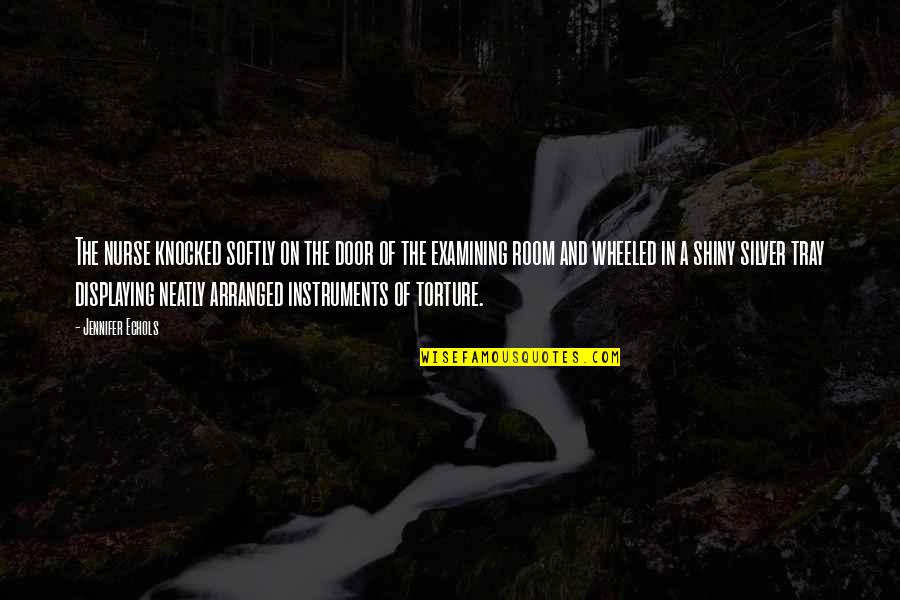 Jaritos Quotes By Jennifer Echols: The nurse knocked softly on the door of Jaritos Quotes By Jennifer Echols: The nurse knocked softly on the door of