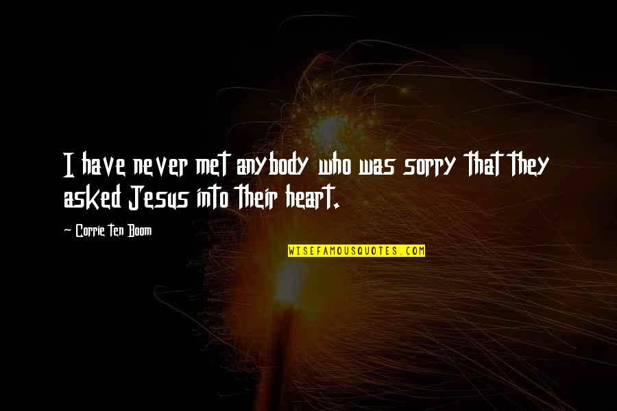 Jarjura Farm Quotes By Corrie Ten Boom: I have never met anybody who was sorry