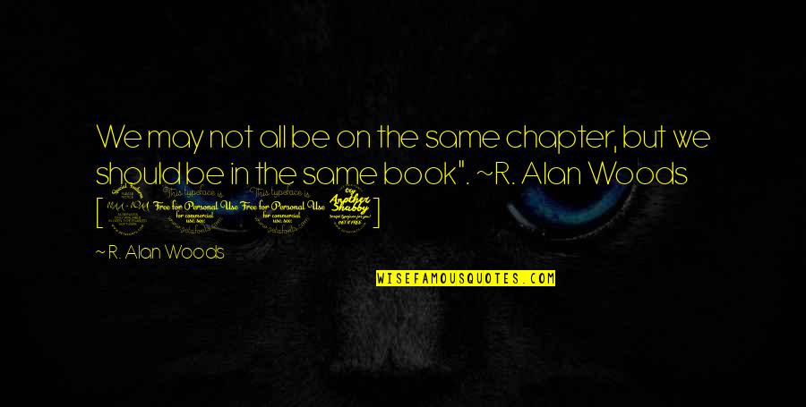 Jarkko Aaltonen Quotes By R. Alan Woods: We may not all be on the same Jarkko Aaltonen Quotes By R. Alan Woods: We may not all be on the same