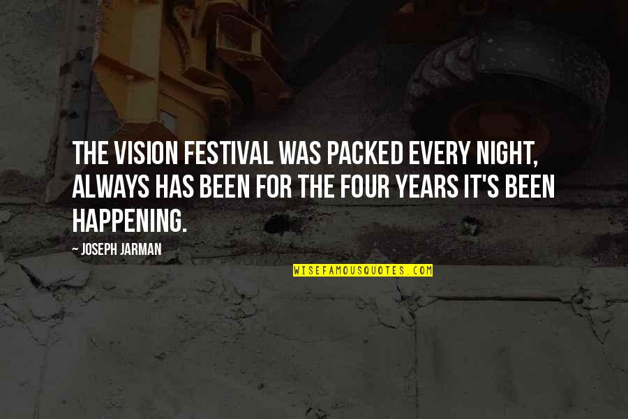 Jarman Quotes By Joseph Jarman: The Vision Festival was packed every night, always Jarman Quotes By Joseph Jarman: The Vision Festival was packed every night, always