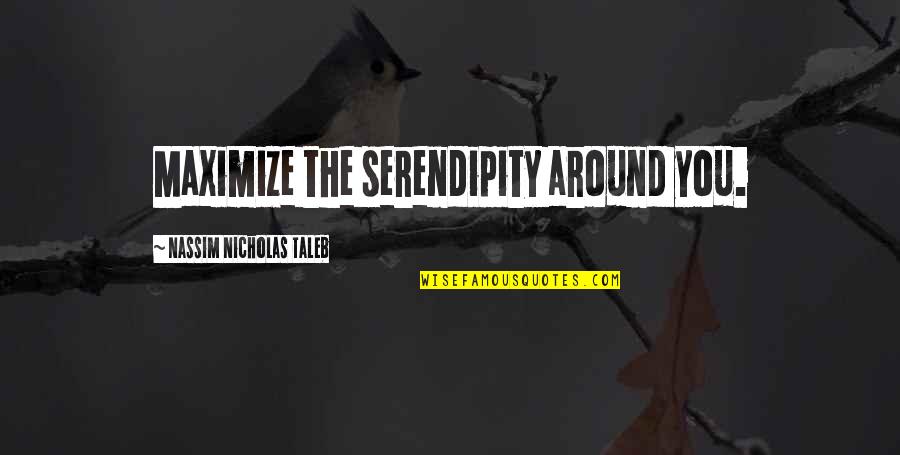 Jarmans Donuts Quotes By Nassim Nicholas Taleb: Maximize the serendipity around you. Jarmans Donuts Quotes By Nassim Nicholas Taleb: Maximize the serendipity around you.