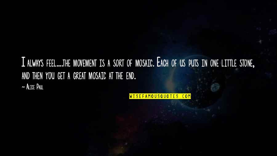 Jarmarka Quotes By Alice Paul: I always feel....the movement is a sort of Jarmarka Quotes By Alice Paul: I always feel....the movement is a sort of